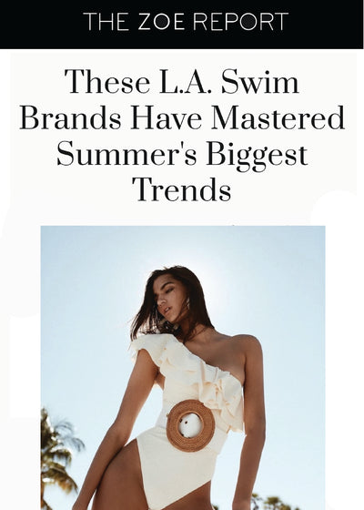 THE  ZOE REPORT: THESE L.A. SWIM BRANDS HAVE MASTERED SUMMER'S BIGGEST TRENDS